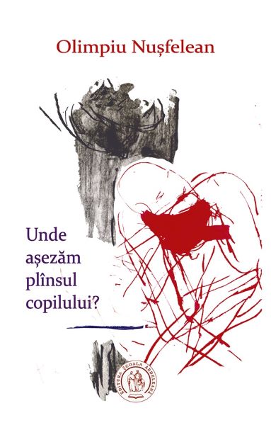 Cartea Unde asezam plinsul copilului? - Olimpiu Nusfelean de Unde asezam plinsul copilului? - Olimpiu Nusfelean