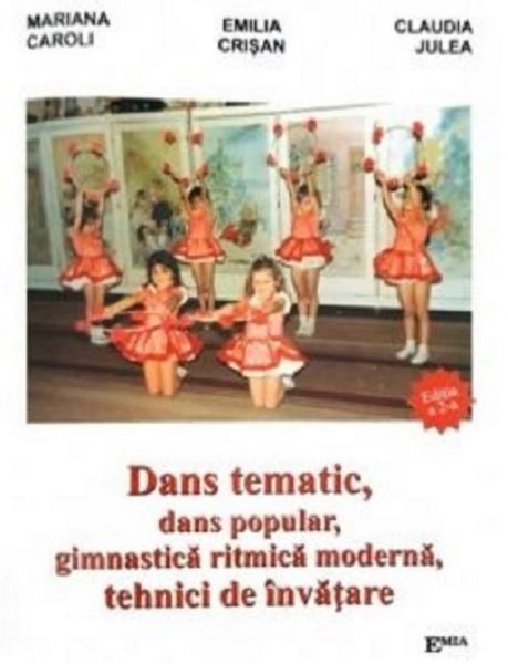 Cartea Dans tematic, dans popular, gimnastica ritmica moderna, tehnici de invatare - Mariana Caroli, Emilia Crisan de Mariana Caroli