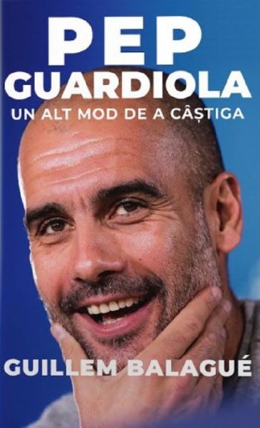 Cartea Pep Guardiola. Un alt mod de a castiga - Guillem Balague de Guillem Balague