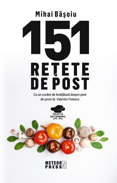 Cartea 151 retete de post - Mihai Basoiu de Mihai Basoiu