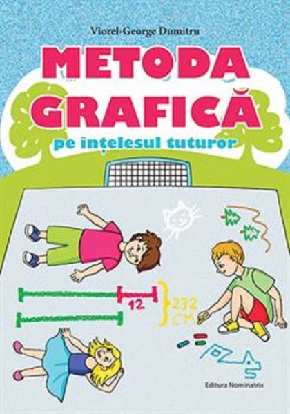 Cartea Metoda grafica pe intelesul tuturor - Viorel-George Dumitru de George Dumitru