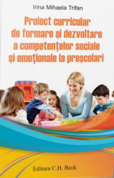 Cartea Proiect curricular de formare si dezvoltare a competentelor sociale si emotionale la prescolari - Irina Mihaela Trifan de Irina Mihaela Trifan