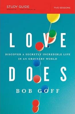 Cartea Love Does Study Guide: Discover a Secretly Incredible Life in an Ordinary World - Bob Goff de Love Does Study Guide: Discover a Secretly Incredible Life in an Ordinary World - Bob Goff