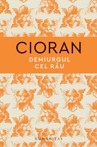 Cartea Demiurgul cel rau - Emil Cioran de Emil Cioran