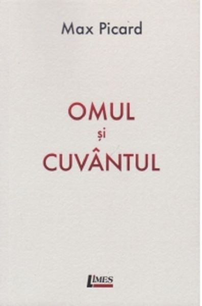 Cartea Omul si cuvantul - Max Picard de Max Picard
