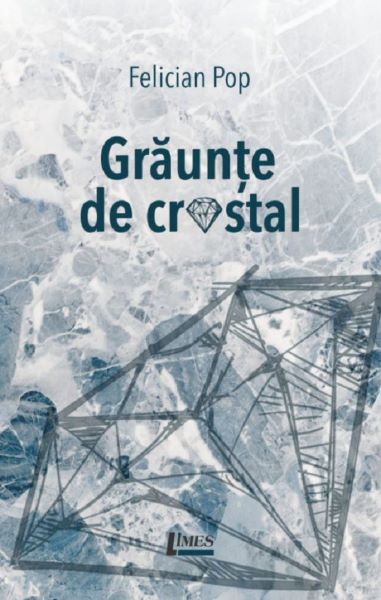 Cartea Graunte de cristal - Felician Pop de Felician Pop