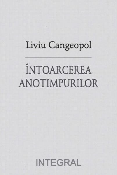 Cartea Intoarcerea anotimpurilor - Liviu Cangeopol de Intoarcerea anotimpurilor - Liviu Cangeopol