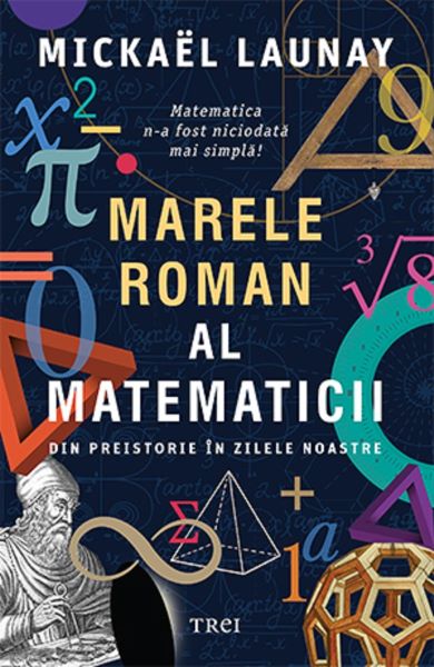 Cartea Marele roman al matematicii - Mickael Launay de Mickael Launay