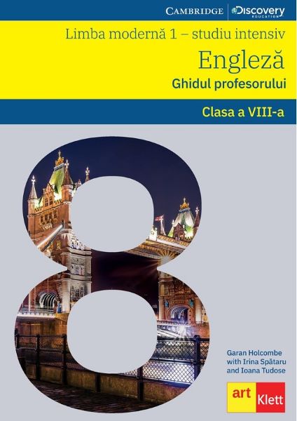 Cartea Limba moderna 1: Engleza. Ghidul profesorului - Clasa 8 - Garan Holcombe, Irina Spatar de Limba moderna 1: Engleza. Ghidul profesorului - Clasa 8 - Garan Holcombe, Irina Spatar