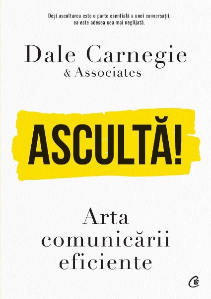 Cartea Asculta! Arta comunicarii eficiente - Dale Carnegie de Dale Carnegie