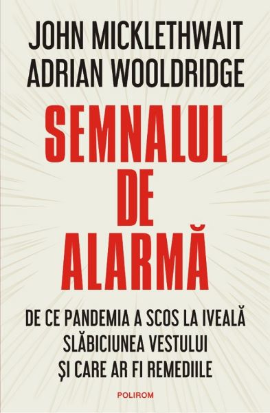 Cartea Semnalul de alarma - John Micklewait, Adrian Wooldridge de Semnalul de alarma - John Micklewait, Adrian Wooldridge