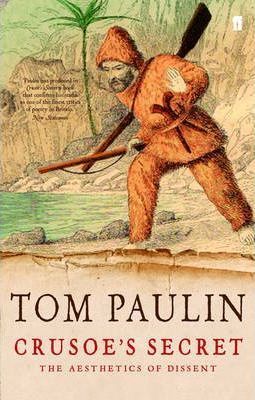 Cartea Crusoe's Secret: The Aesthetics of Dissent - Tom Paulin de Tom Paulin