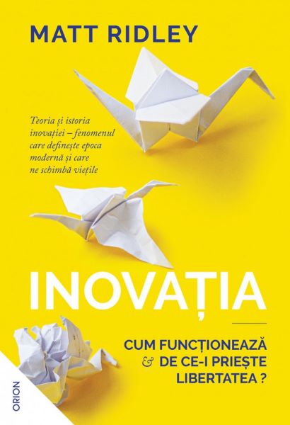 Cartea Inovatia. Cum functioneaza si de ce-i prieste libertatea? - Matt Ridley de Matt Ridley
