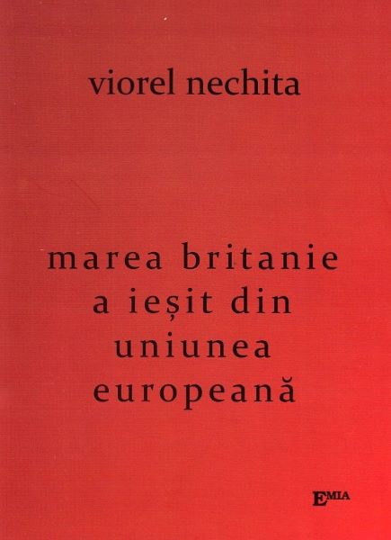 Cartea Marea Britanie a iesit din Uniunea Europeana - Viorel Nechita de Viorel Nechita