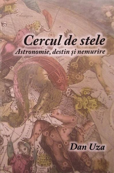 Cartea Cercul de stele. Astronomie, destin si nemurire - Dan-George Uza de Dan-George Uza