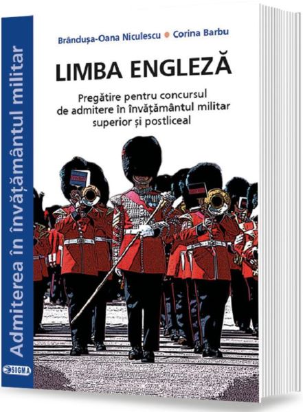 Cartea Limba engleza. Admitere in invatamantul militar - Brandusa-Oana Niculescu, Corina Barbu de Limba engleza. Admitere in invatamantul militar - Brandusa-Oana Niculescu, Corina Barbu