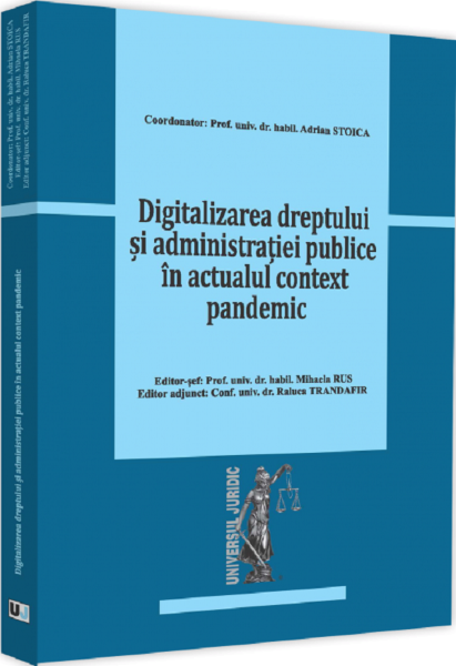 Cartea Digitalizarea dreptului si administratiei publice in actualul context pandemic - Adrian Stoica de Adrian Stoica