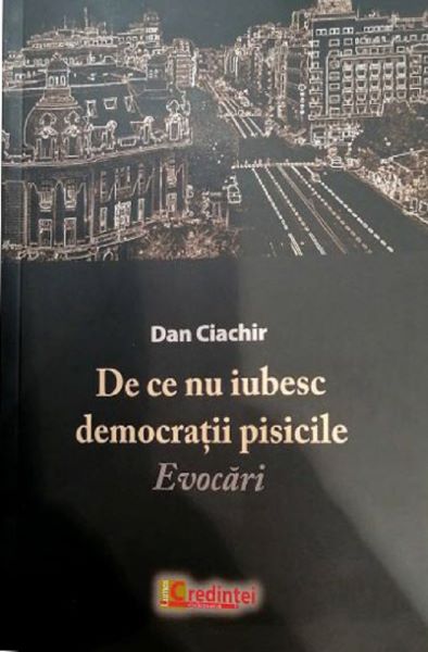 Cartea De ce nu iubesc democratii pisicile - Dan Ciachir de De ce nu iubesc democratii pisicile - Dan Ciachir