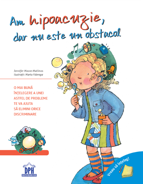 Cartea Am hipoacuzie, dar nu este un obstacol - Jennifer Moore-Mallinos de Am hipoacuzie, dar nu este un obstacol - Jennifer Moore-Mallinos