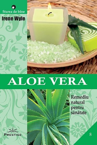 Cartea Aloe vera. Remediu natural pentru sanatate - Irene Wyle de Aloe vera. Remediu natural pentru sanatate - Irene Wyle