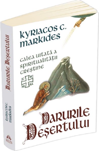 Cartea Darurile desertului. Calea uitata a spiritualitatii crestine - Kyriacos C. Markides de Kyriacos C. Markides