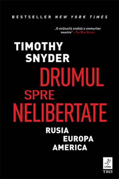 Cartea Drumul spre nelibertate - Timothy Snyder de Timothy Snyder