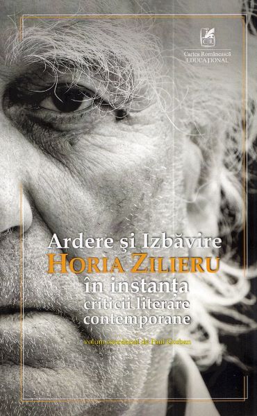 Cartea Ardere si izbavire: Horia Zilieru in instanta criticii literare contemporane - Paul Gorban de Ardere si izbavire: Horia Zilieru in instanta criticii literare contemporane - Paul Gorban