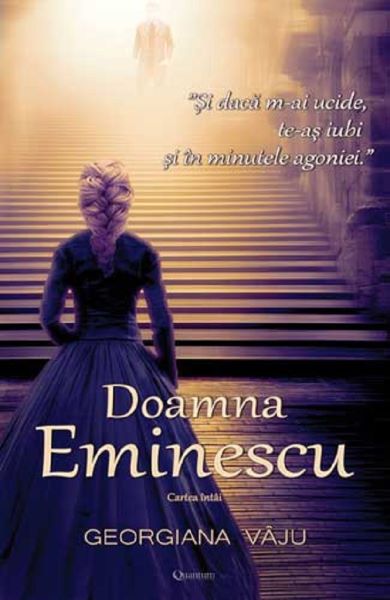 Cartea Doamna Eminescu. Cartea intai - Georgiana Vaju de Georgiana Vaju