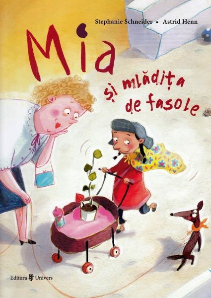 Cartea Mia si mladita de fasole - Stephanie Schneider, Astrid Henn de Mia si mladita de fasole - Stephanie Schneider, Astrid Henn