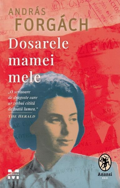 Cartea Dosarele mamei mele - Andras Forgach de Andras Forgach