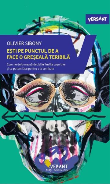 Cartea Esti pe punctul de a face o greseala teribila - Olivier Sibony de Olivier Sibony