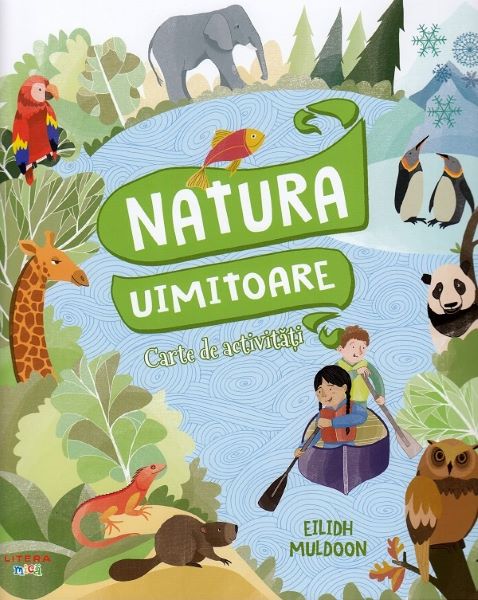 Cartea Natura uimitoare. Carte de activitati - Eilidh Muldoon de Natura uimitoare. Carte de activitati - Eilidh Muldoon