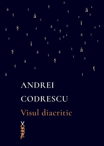 Cartea Visul diacritic - Andrei Codrescu de Visul diacritic - Andrei Codrescu