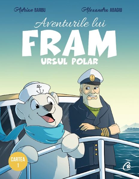Cartea Aventurile lui Fram, ursul polar. Vol.1 - Adrian Barbu, Alexandra Abagiu de Adrian Barbu