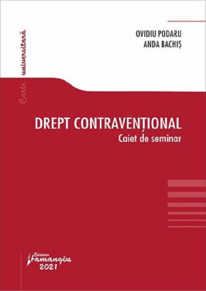 Cartea Drept contraventional. Caiet de seminar - Ovidiu Podaru, Anda Bachis de Ovidiu Podaru
