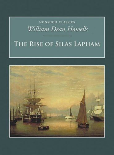 Cartea The Rise of Silas Lapham: Nonsuch Classics - William Dean Howells de William Dean Howells