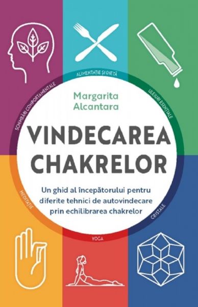 Cartea Vindecarea chakrelor - Margarita Alcantara de Margarita Alcantara