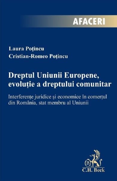 Cartea Dreptul Uniunii Europene, evolutie a dreptului comunitar - Laura Potincu de Dreptul Uniunii Europene, evolutie a dreptului comunitar - Laura Potincu