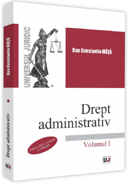Cartea Drept administrativ. Vol.1. Ed.3 - Dan Constantin Mata de Drept administrativ. Vol.1. Ed.3 - Dan Constantin Mata