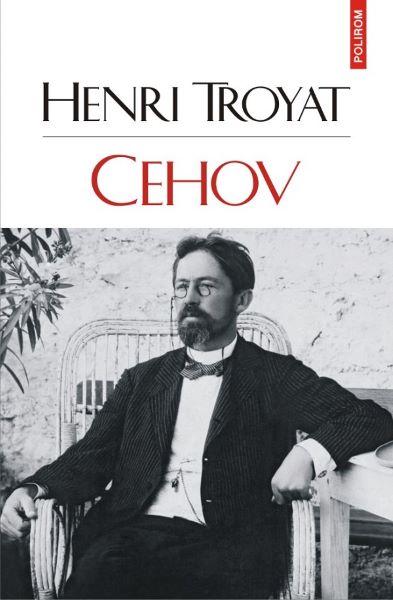 Cartea Cehov - Henri Troyat de Cehov - Henri Troyat