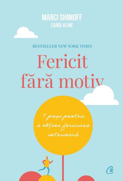 Cartea Fericit fara motiv - Marci Shimoff, Carol Kline de Carol Kline