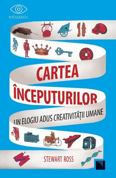 Cartea Cartea inceputurilor. Un elogiu adus creativitatii umane - Stewart Ross de Stewart Ross