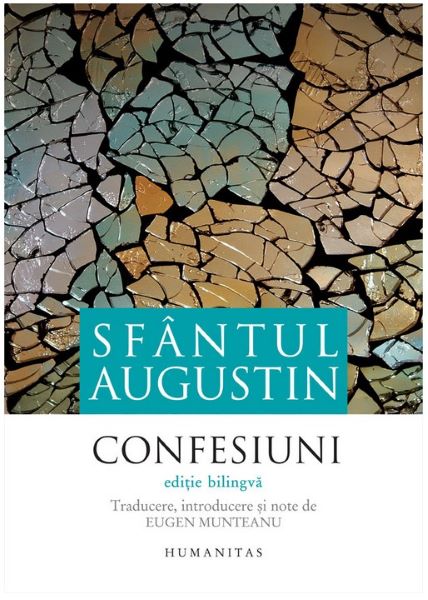 Cartea Confesiuni. Editie bilingva - Sfantul Augustin de Confesiuni. Editie bilingva - Sfantul Augustin