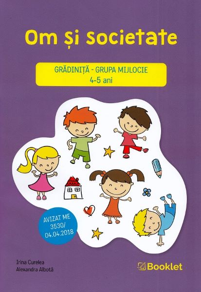 Cartea Om si societate - Grupa mijlocie 4-5 ani - Irina Curelea, Alexandra Albota de Om si societate - Grupa mijlocie 4-5 ani - Irina Curelea, Alexandra Albota