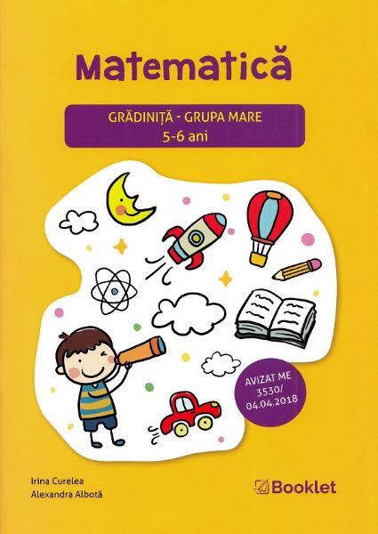 Cartea Matematica - Grupa mare 5-6 ani - Irina Curelea, Alexandra Albota de Matematica - Grupa mare 5-6 ani - Irina Curelea, Alexandra Albota