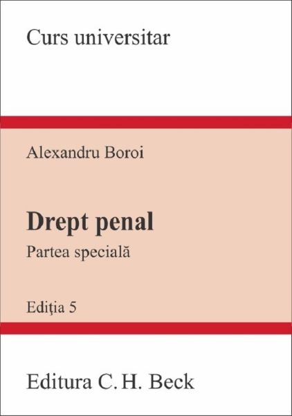 Cartea Drept penal. Partea speciala Ed.5 - Alexandru Boroi de Alexandru Boroi