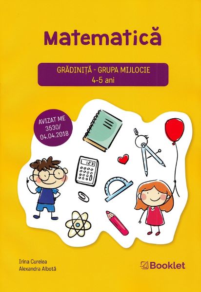 Cartea Matematica - Grupa mijlocie 4-5 ani - Irina Curelea, Alexandra Albota de Matematica - Grupa mijlocie 4-5 ani - Irina Curelea, Alexandra Albota