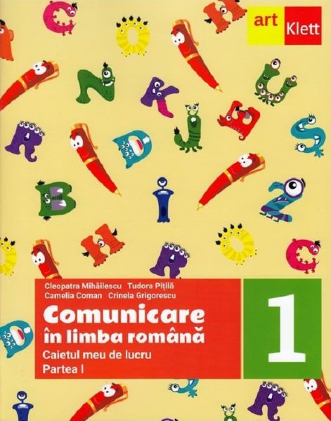 Cartea Comunicare in limba romana - Clasa 1 Partea 1 - Caietul meu de lucru - Cleopatra Mihailescu, Tudora Pitila, Crinela Grigorescu, Camelia Coman de Camelia Coman