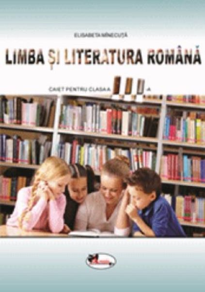 Cartea Limba si literatura romana - Clasa 3 - Caiet - Elisabeta Minecuta de Limba si literatura romana - Clasa 3 - Caiet - Elisabeta Minecuta