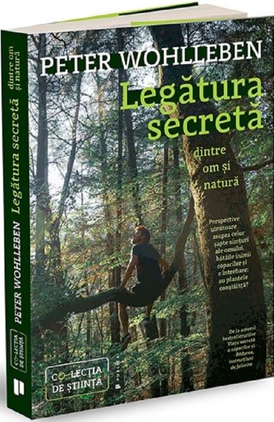 Cartea Legatura secreta dintre om si natura - Peter Wohlleben de Legatura secreta dintre om si natura - Peter Wohlleben